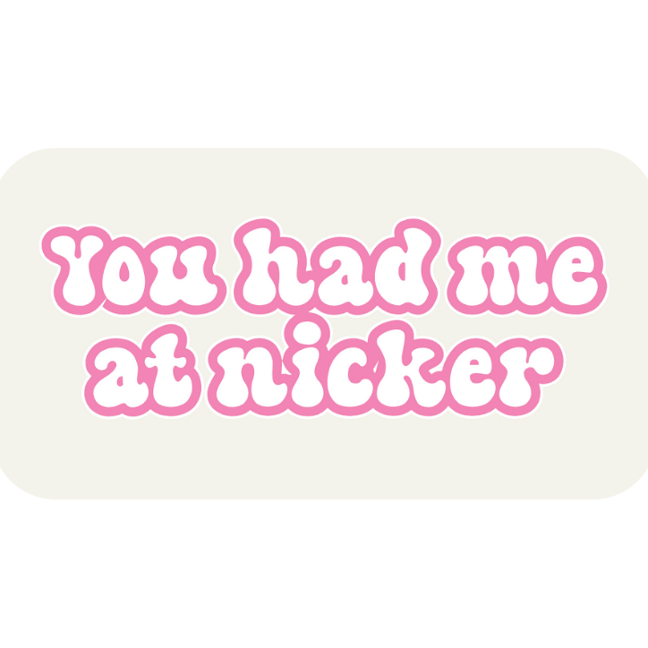 You had Me at Nicker