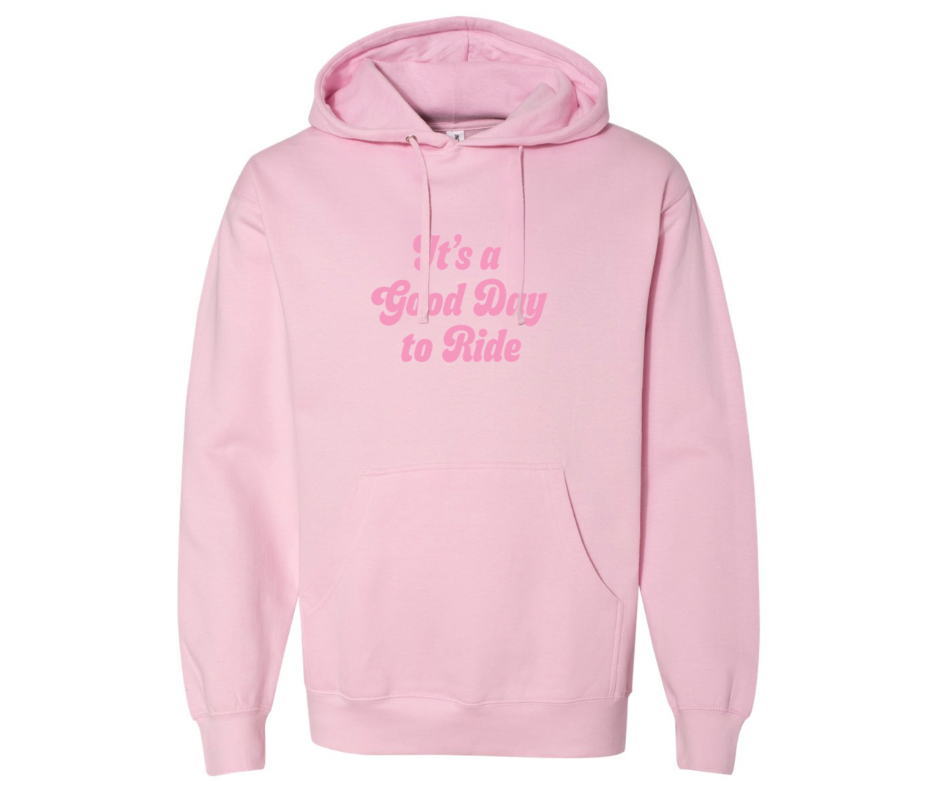 It’s A Good Day to Ride - Pink Hoodie